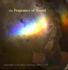 the "Fragrance of Sound" (TM); is an ambient meditation soundscape performing an