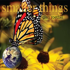 Glen Roethel - Smaller Things CD